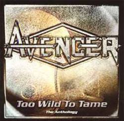 Avenger (UK) : Too Wild to Tame - the Anthology